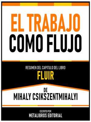 cover image of El Trabajo Como Flujo--Resumen Del Capitulo Del Libro Fluir De Mihaly Csikszentmihalyi